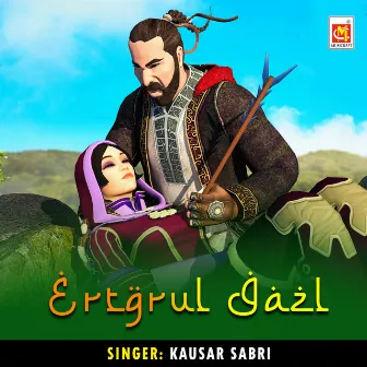 Ertgrul Gazi by Kausar Sabri