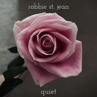 Quiet by Robbie St. Jean