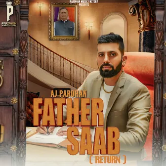 Father Saab Return by AJ PARDHAN