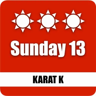 Sunday 13 by Karat K