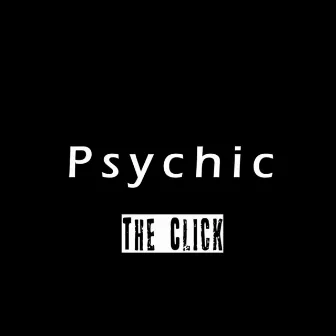 Psychic by The Click