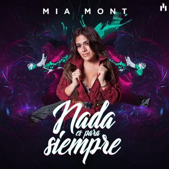 Nada es Para Siempre by Mia Mont