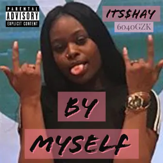 By Myself by ITS$hayy