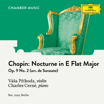 Chopin: 3 Nocturnes, Op. 9: No. 2 in E-Flat Major (Arr. for Violin and Piano by Sarasate) by Vása Prihoda