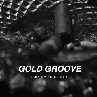 Gold Groove by Ibrahim Al Shami J