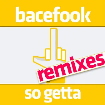 So Getta (Remixes) by Bacefook