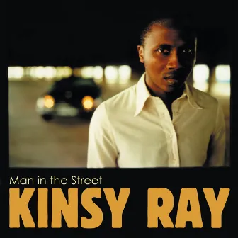 Man In the Street by Kinsy Ray