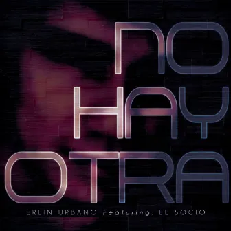 No Hay Otra by Erlin Urbano