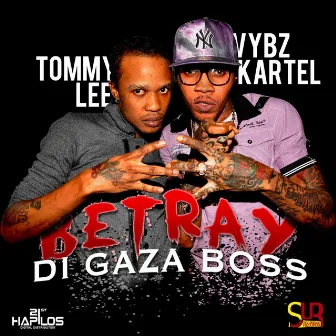 Betray Di Gaza Boss by Tommy Lee