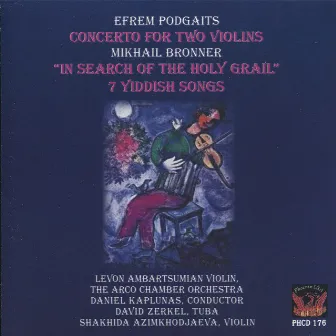 Podgaits: Concerto for Two Violins - Bronner: In Search of the Holy Grail & 7 Yiddish Songs by David Zerkel