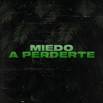 Miedo a Perderte by Rodri Calvo