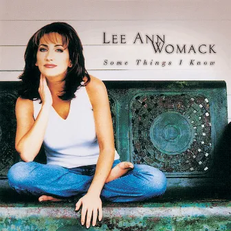 Some Things I Know by Lee Ann Womack