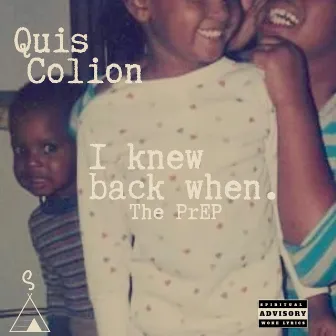 I Knew Back When: The Prep by Quis Colion