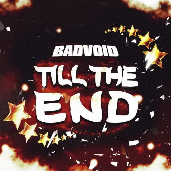 Till The End by BADVOID