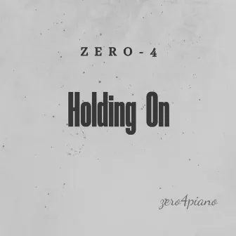 Holding On by Zero-4