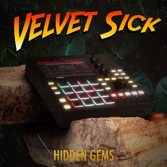 Hidden gems by Velvet Sick