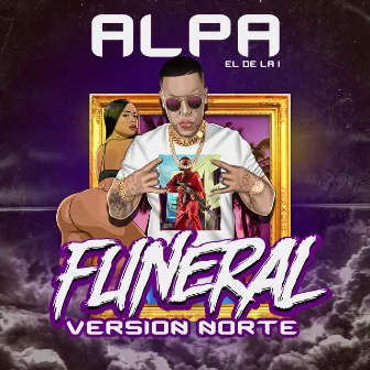 Funeral Version Norte by Alpa El Rapero De La I