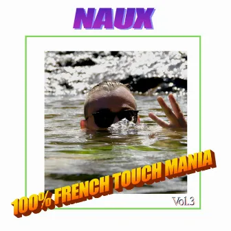 100% French Touch Mania, Vol. 3 by Naux