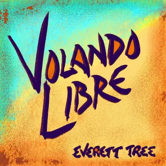 Volando Libre by Everett Tree