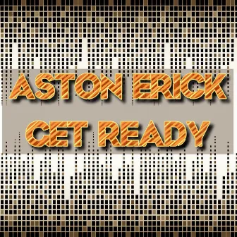 Get Ready by Aston Erick