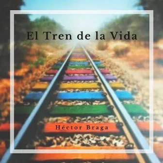 El Tren de la Vida by Hector Braga