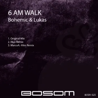 6 Am Walk by Bohemic & Lukas