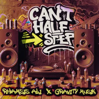 Can't Half Step by Rhamsis Ali