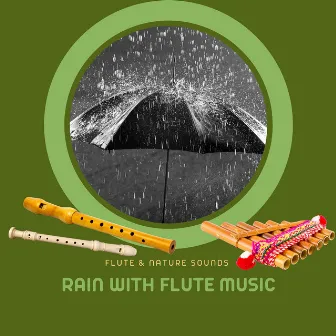 Rain with Flute Music by Flute & Nature Sounds