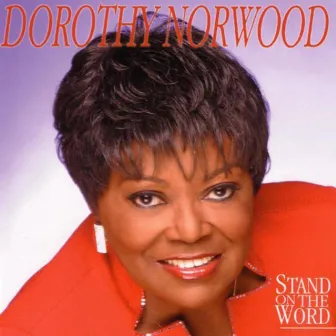 Stand On the Word by Dorothy Norwood