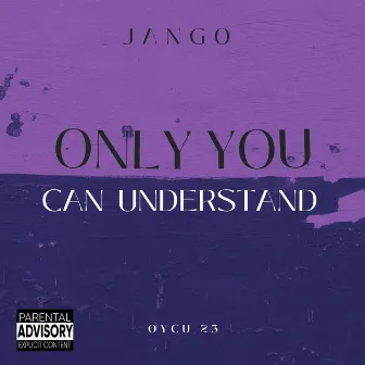 Only You Can Understand (O.Y.C.U 23) by Jango