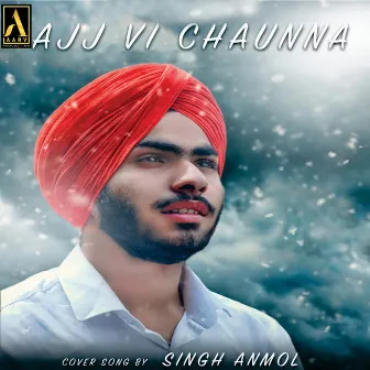 Ajj VI Chaunna by Singh Anmol