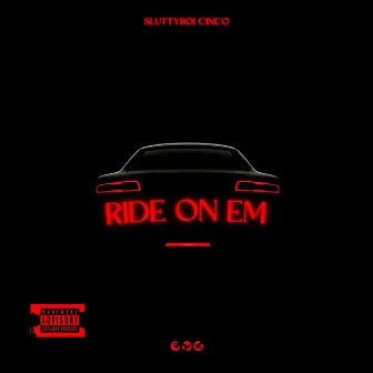 Ride on Em by SluttyBoi Cinco