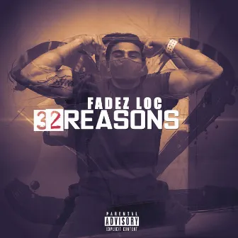 32 Reasons by Fadez Loc