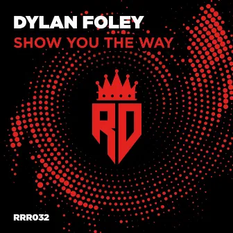 Show You The Way by Dylan Foley