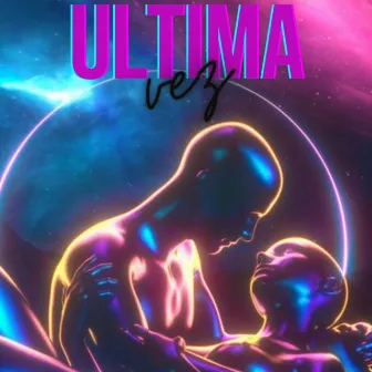 ULTIMA VEZ by CIRIUZ