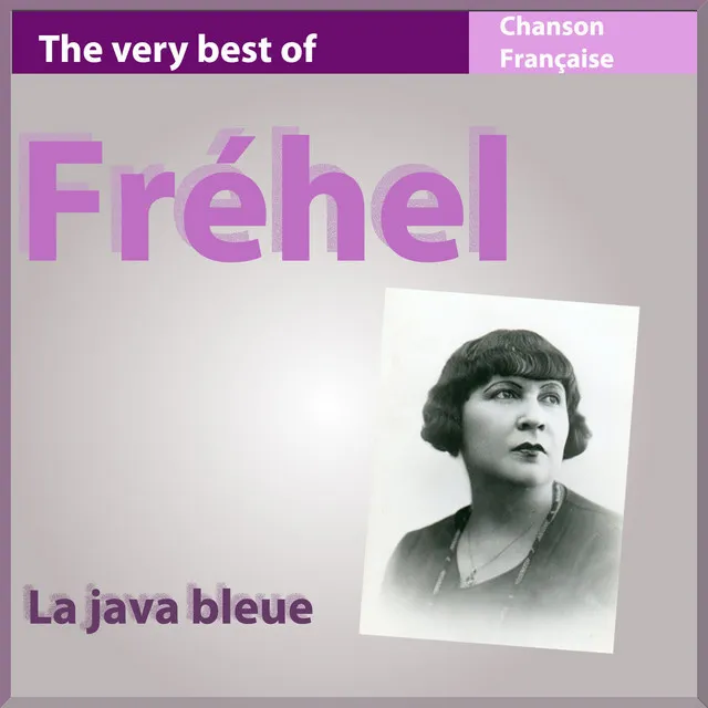 The Very Best of Fréhel: La java bleue