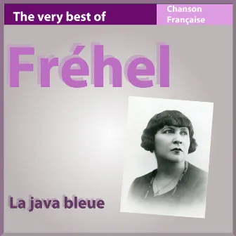 The Very Best of Fréhel: La java bleue by Fréhel