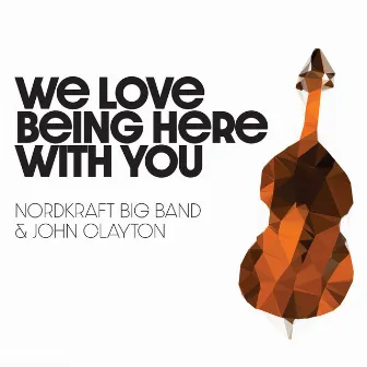 We Love Being Here with You by John Clayton