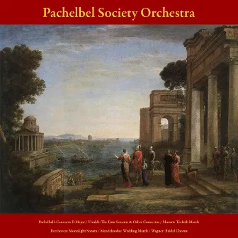 Pachelbel’s Canon in D Major - Vivaldi: the Four Seasons and Other Concertos - Mozart: Turkish March - Beethoven: Moonlight Sonata - Mendelssohn: Wedding March - Wagner: Here Comes the Bride - Vol. 7 by Pachelbel Society Orchestra & Julius Frederick Rinaldi