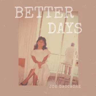 Better Days by Joe Daccache