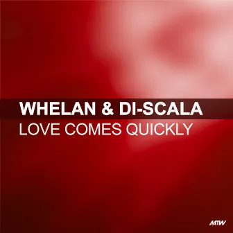 Love Comes Quickly by Whelan & Di Scala