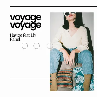 Voyage Voyage by Hawze