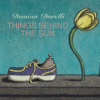 Things Behind the Sun by Demian Dorelli