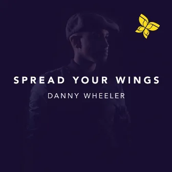 Spread Your Wings by Danny Wheeler