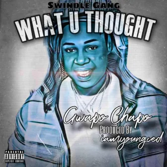 What you thought by Gwapo Chapo