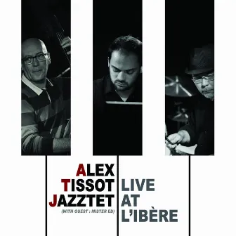 Alex Tissot Jazztet (Live at L'Ibère) by Alex Tissot Jazztet