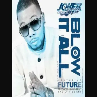 Blow It All (feat. Future) by Tha Joker