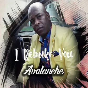 I Rebuke You by Avalanche