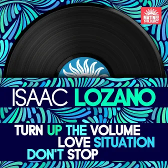 Turn Up the Volume / Love Situation / Don't Stop - Single by Isaac Lozano