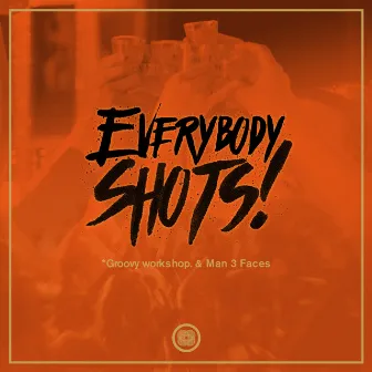 Everybody Shots! by *Groovy workshop.